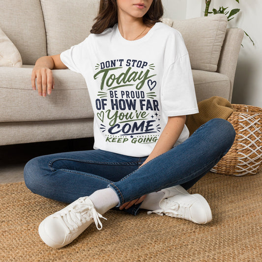 Don’t Stop Today – Keep Going Inspirational Graphic Tee