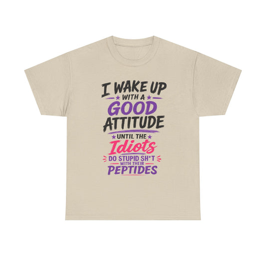 I Wake Up With a Good Attitude™ Tee