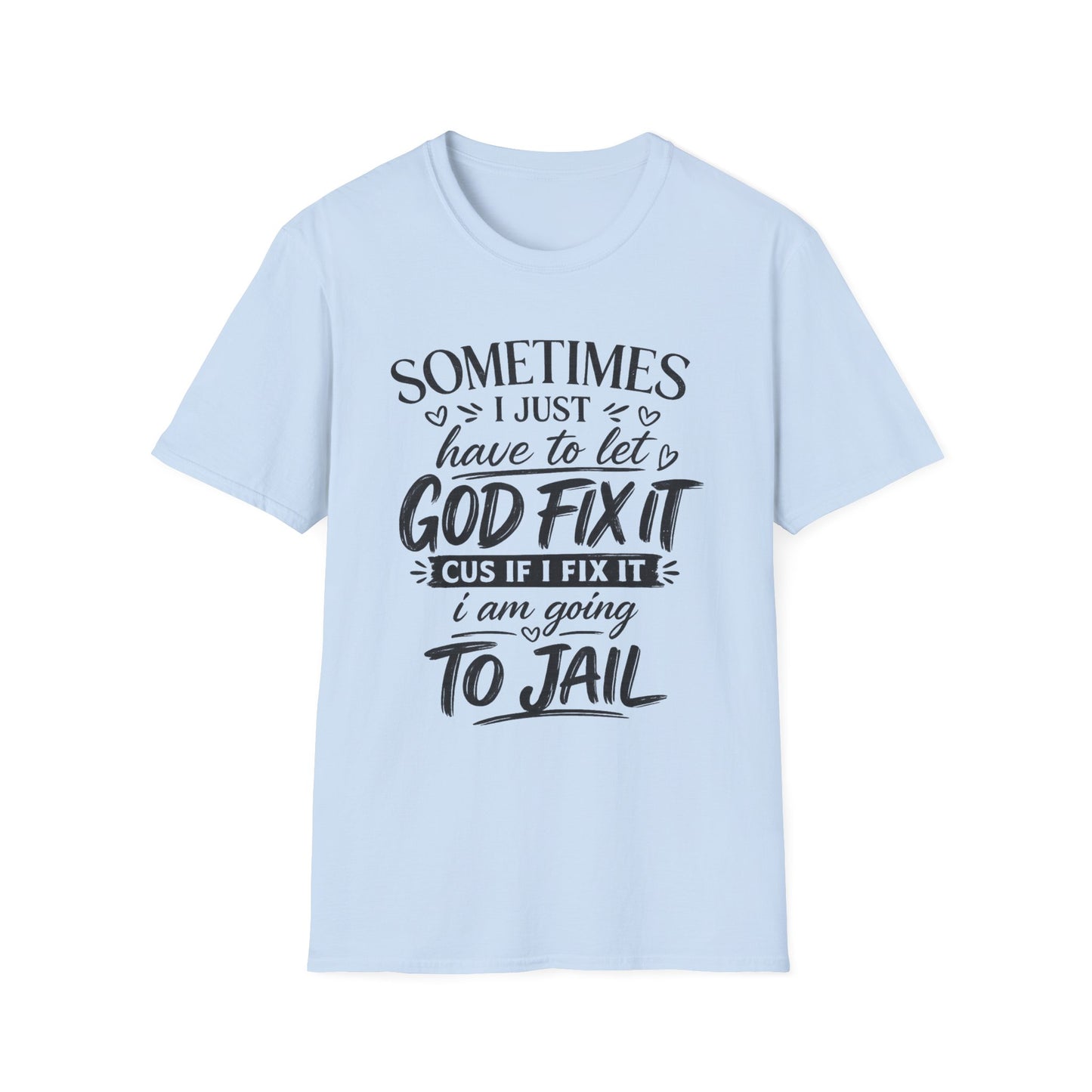 Sometimes I Just Have to Let God Fix It – Faith-Based Graphic Tee