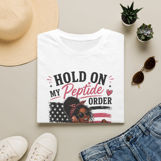 Hold On, My Peptide Order Arrived™ Graphic Tee