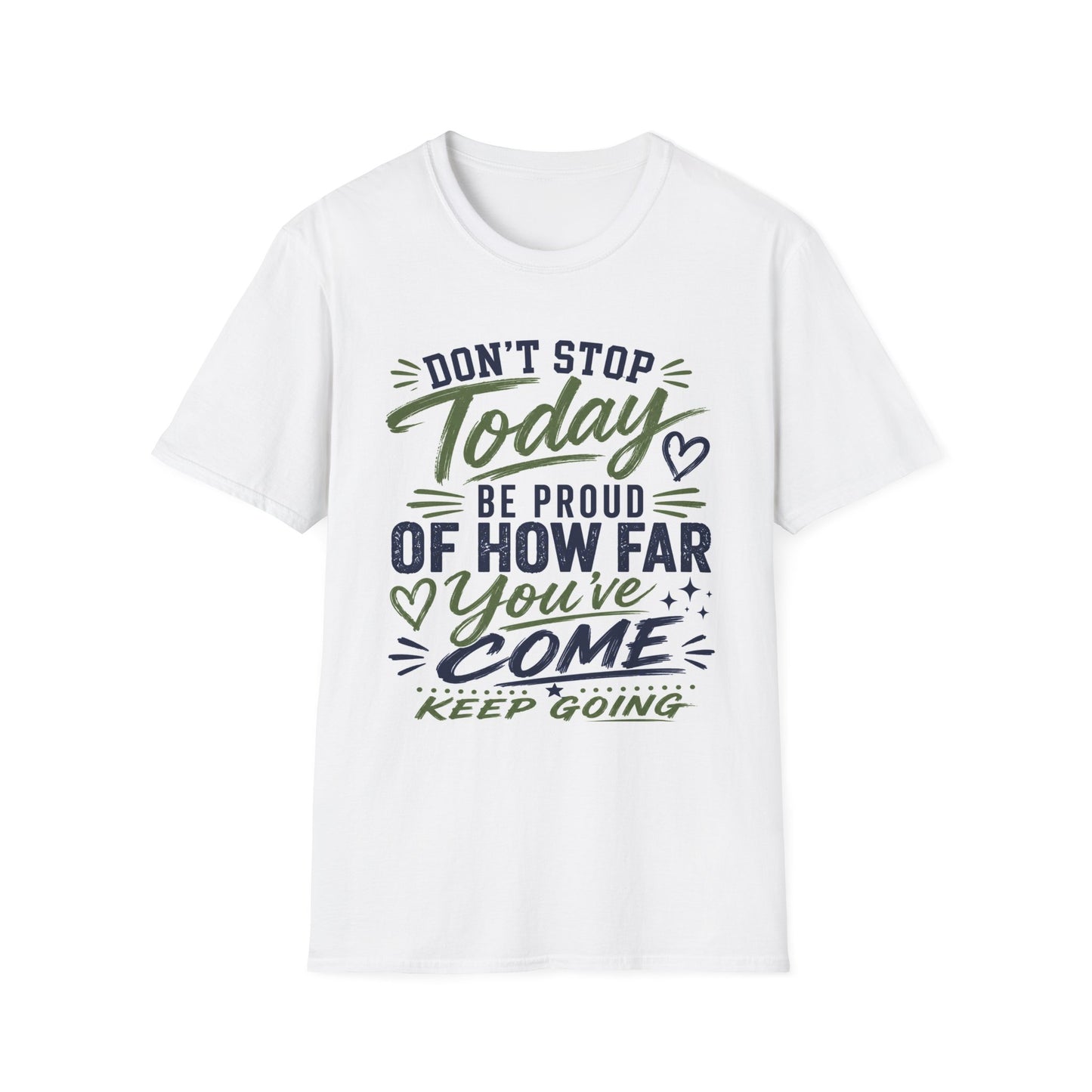 Don’t Stop Today – Keep Going Inspirational Graphic Tee