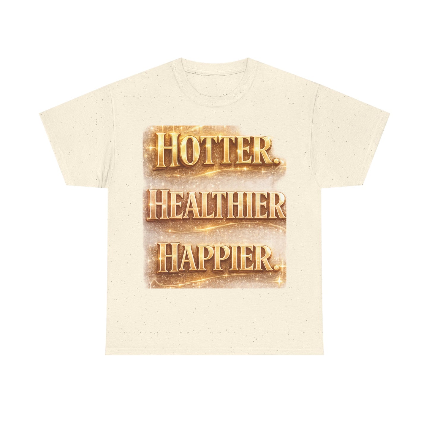 Hotter. Healthier. Happier.™ Premium Graphic Tee