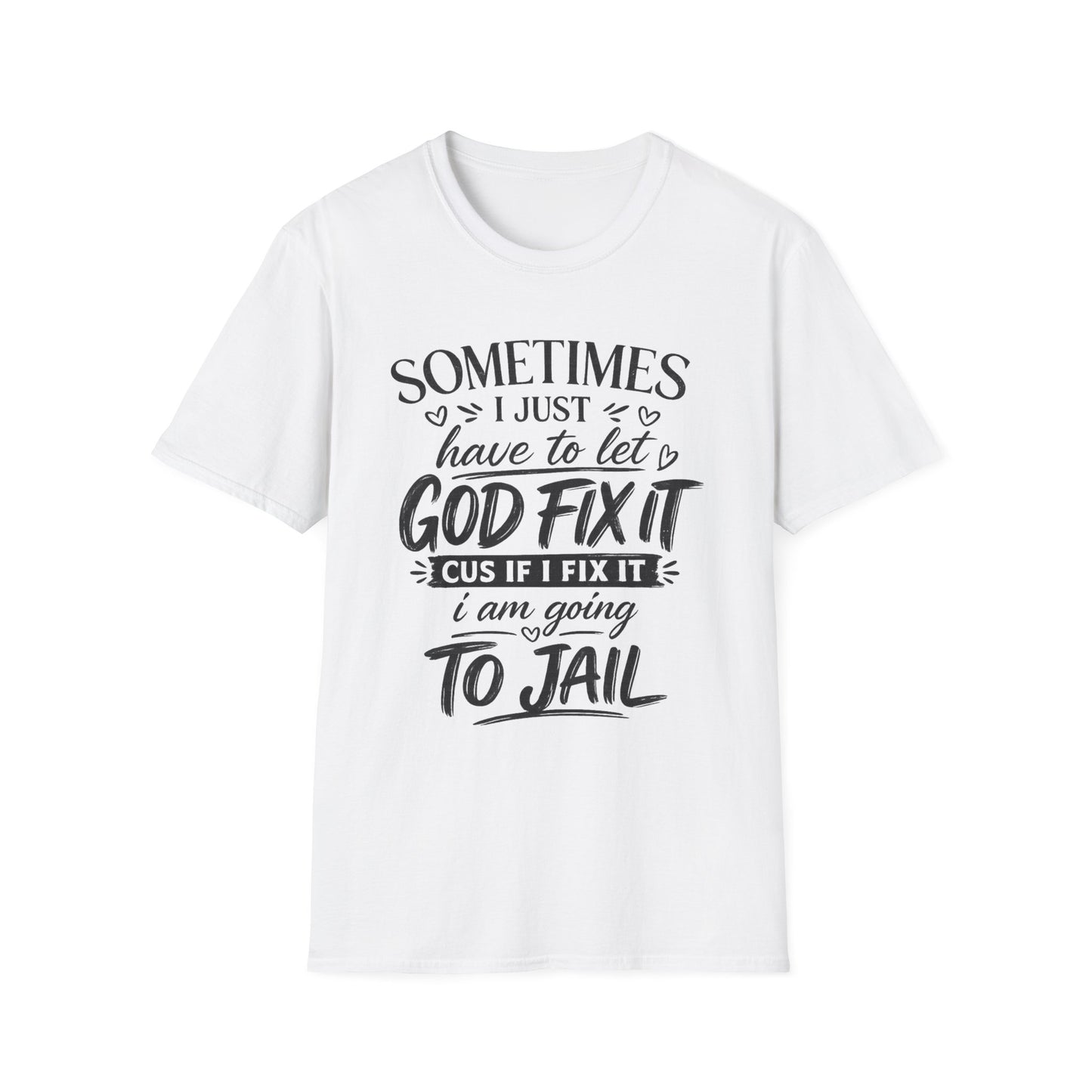 Sometimes I Just Have to Let God Fix It – Faith-Based Graphic Tee