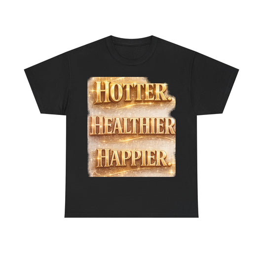 Hotter. Healthier. Happier.™ Premium Graphic Tee