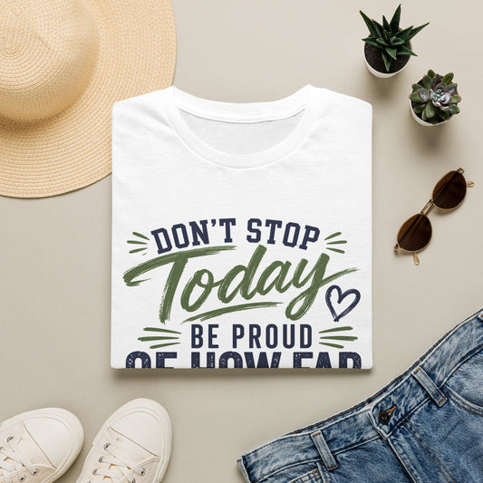 Don’t Stop Today – Keep Going Inspirational Graphic Tee