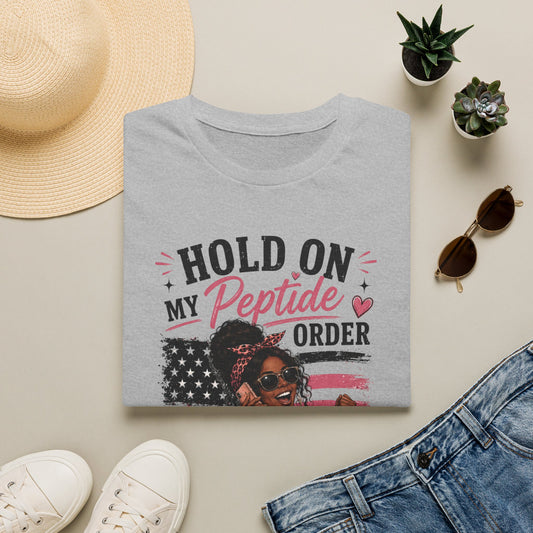 Hold On, My Peptide Order Arrived™ Graphic Tee