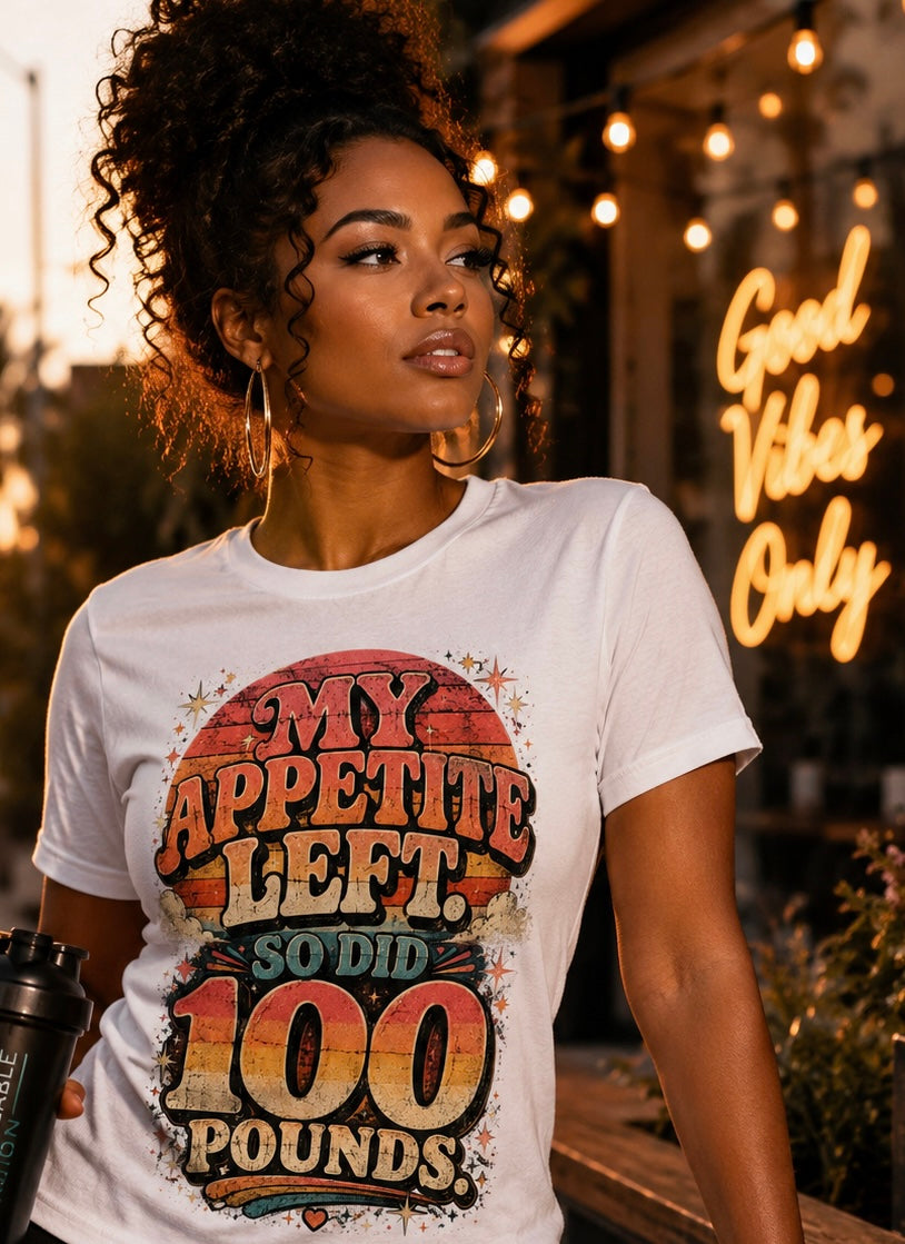 My Appetite Left So Did 100 Pounds Shirt | Weight Loss Transformation Tee