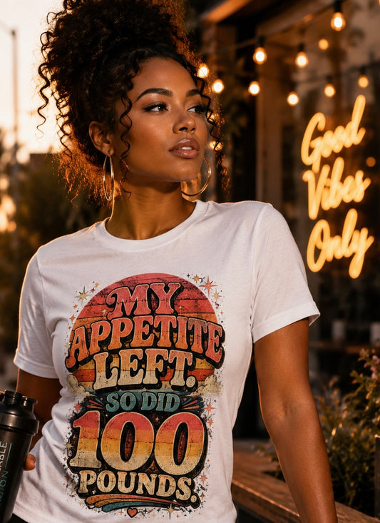 My Appetite Left So Did 100 Pounds Shirt | Weight Loss Transformation Tee