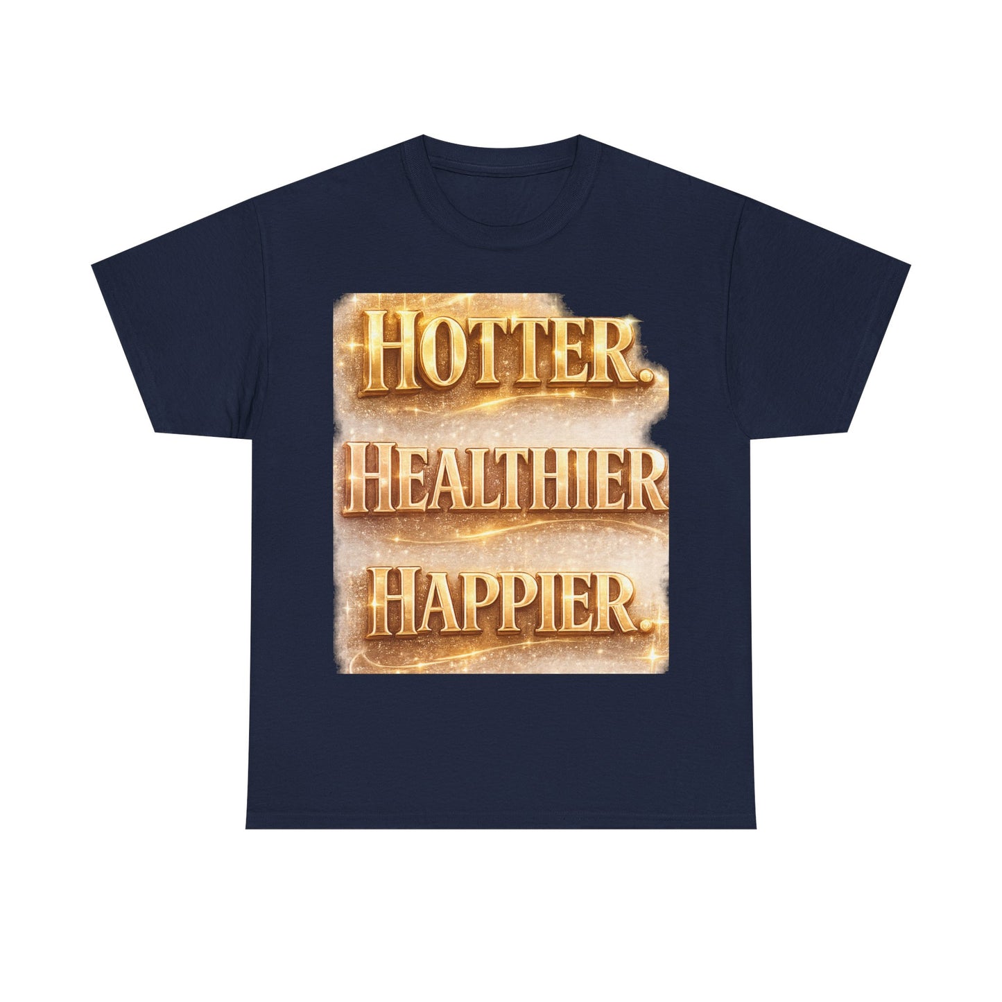 Hotter. Healthier. Happier.™ Premium Graphic Tee
