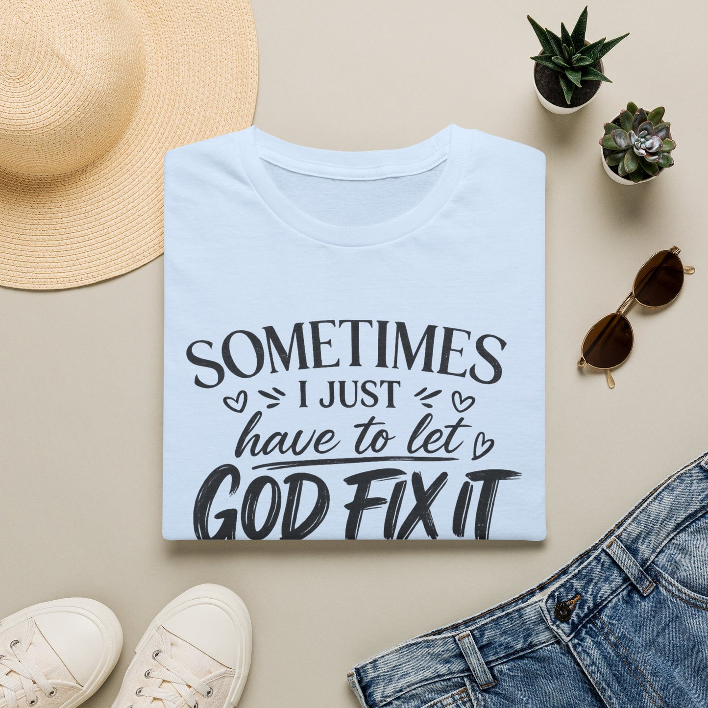 Sometimes I Just Have to Let God Fix It – Faith-Based Graphic Tee