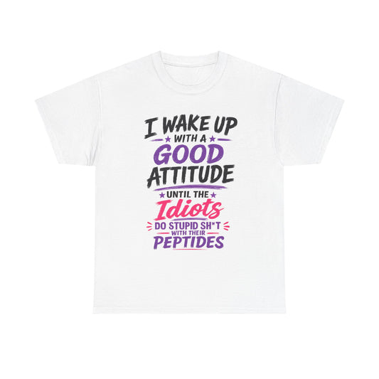 I Wake Up With a Good Attitude™ Tee